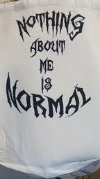 Nothing About Me Is Normal Tote Bag